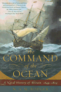 Command of the Ocean: A Naval History of Britain, 1649--1815