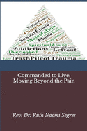 Commanded to Live: Moving Beyond the Pain