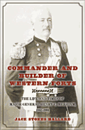 Commander and Builder of Western Forts: The Life and Times of Major General Henry C. Merriam, 1862-1901