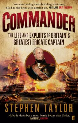 Commander: The Life and Exploits of Britain's Greatest Frigate Captain - Taylor, Stephen