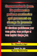 Commandez le jour: Prires matinales puissantes qui prennent en charge la journe: 30 dvotions quotidiennes