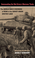 Commanding the Red Army's Sherman Tanks: The World War II Memoirs of Hero of the Soviet Union Dmitriy Loza