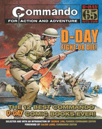 "Commando": D-Day Fight or Die!: The Twelve Best D-day "Commando" Comic Books Ever!