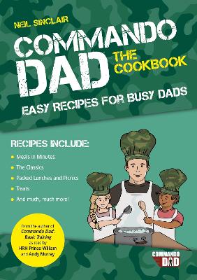 Commando Dad: The Cookbook: Easy Recipes for Busy Dads - Sinclair, Neil