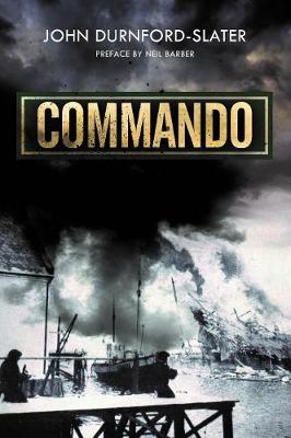 Commando: Memoirs of a Fighting Commando in World War Two - Durnford-Slater, John, and Barber, Neil (Foreword by)
