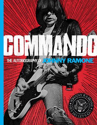 Commando: The Autobiography of Johnny Ramone - Ramone, Johny