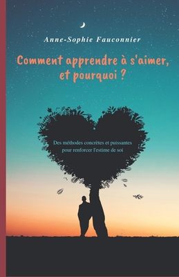 Comment Apprendre ? S'Aimer, Et Pourquoi ?: Des M?thodes Concr?tes Et ...