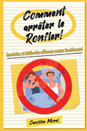 Comment arrter le Ronfler!: Remdes et Mthodes efficaces contre Ronflement