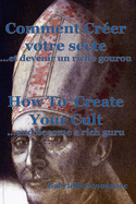 Comment crer votre secte... et devenir un riche gourou Franais/Anglais: How To Create Your Cult... And Become A Rich Guru French/English