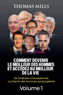 Comment Devenir Le Meilleur Des Hommes Et Acc?dez Au Meilleur De La Vie: De l'ordinaire ? l'exceptionnel, Le chemin des hommes qui prosp?rent Volume 2