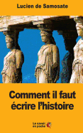 Comment il faut ?crire l'histoire