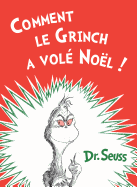 Comment Le Grinch a Vol Nol: The French Edition of How the Grinch Stole Christmas!