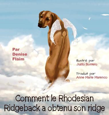 Comment le Rhodesian Ridgeback a obtenu son ridge - Flaim, Denise, and Anne Marie, Marenco (Translated by)