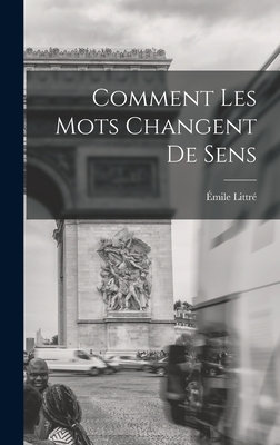 Comment Les Mots Changent De Sens - Littr, mile