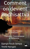 Comment on devient Bodhisattva: Les Trente-Sept Pratiques