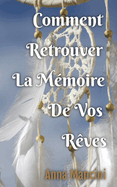 Comment Retrouver La Memoire de Vos Reves