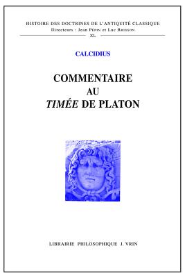 Commentaire Au Timee de Platon - Calcidius, and Bakhouche, Beatrice (Translated by)