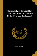 Commentaire Littral Sur Tous Les Livres De L'ancien Et Du Nouveau Testament; Volume 7