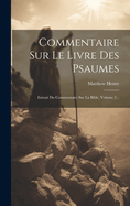 Commentaire Sur Le Livre Des Psaumes: Extrait Du Commentaire Sur La Bible, Volume 2...