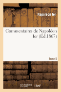 Commentaires de Napoleon Ier. Tome 5