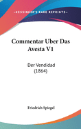 Commentar Uber Das Avesta V1: Der Vendidad (1864)