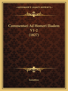 Commentari Ad Homeri Iliadem V1-2 (1827)