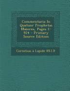 Commentaria in Quatuor Prophetas Maiores, Pages 1-924 - Primary Source Edition