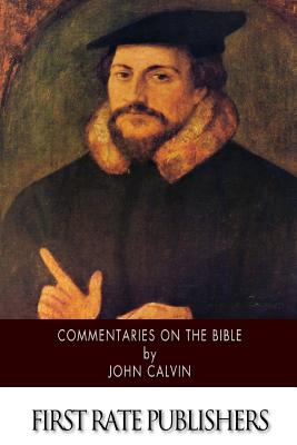 Commentaries on the Bible - Norton, Thomas (Translated by), and Calvin, John