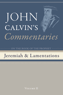 Commentaries on the Book of the Prophet Jeremiah and the Lamentations, Volume 2