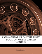 Commentaries on the First Book of Moses Called Genesis;