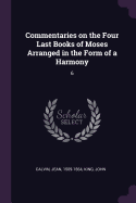 Commentaries on the Four Last Books of Moses Arranged in the Form of a Harmony: 6