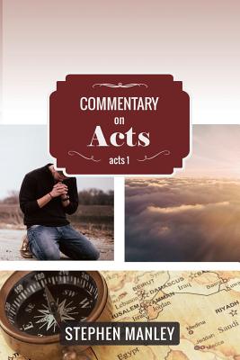 Commentary on Acts 1 - Manley, Stephen