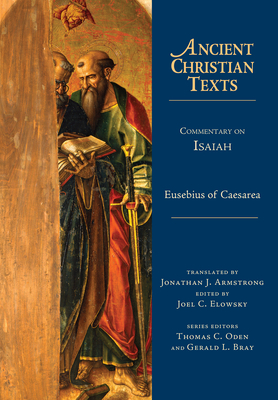 Commentary on Isaiah - Caesarea, Eusebius Of, and Armstrong, Jonathan J., and Elowsky, Joel C.