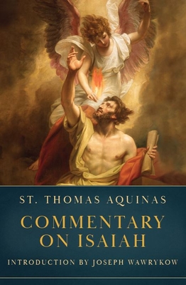 Commentary on Isaiah - Aquinas, Thomas, and St Hilaire Louis (Translated by)