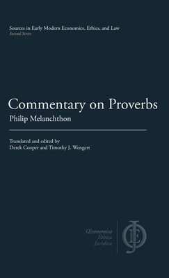 Commentary on Proverbs - Melanchthon, Philip, and Cooper, Derek (Translated by), and Wengert, Timothy J (Translated by)