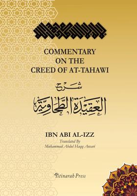 Commentary on the Aqeedah (creed) of At-Tahawi: Sharh Aqeedah Attahawiya (English Translation) - Ansari, Muhammad Abdulhaqq (Translated by), and Thaqafah, Dar Ul (Contributions by), and Ibn Abi Al Izz, Ali Ibn Ali
