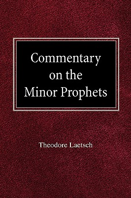 Commentary on the Minor Prophets - Laetsch, Theodore