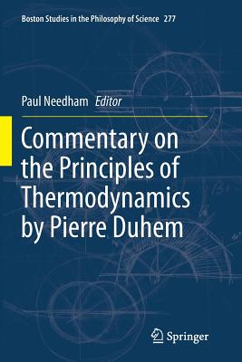 Commentary on the Principles of Thermodynamics by Pierre Duhem - Needham, Paul (Editor)