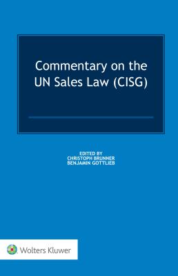 Commentary on the Un Sales Law (Cisg) - Brunner, Christoph (Editor), and Gottlieb, Benjamin (Editor)