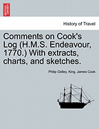 Comments on Cook's Log (H.M.S. Endeavour, 1770.) with Extracts, Charts, and Sketches. - Scholar's Choice Edition