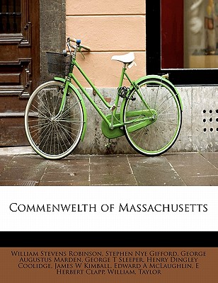 Commenwelth of Massachusetts - Robinson, William Stevens, and Gifford, Stephen Nye, and Marden, George Augustus