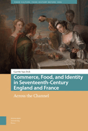 Commerce, Food, and Identity in Seventeenth-Century England and France: Across the Channel