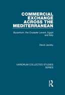 Commercial Exchange Across the Mediterranean: Byzantium, the Crusader Levant, Egypt and Italy
