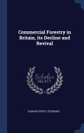 Commercial Forestry in Britain, Its Decline and Revival