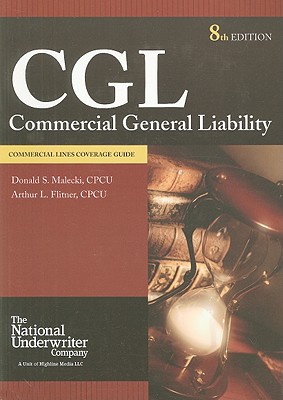Commercial General Liability: Commercial Lines Coverage Guide - Malecki, Donald S, and Flitner, Arthur L