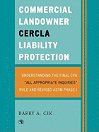 Commercial Landowner CERCLA Liability Protection: Understanding the Final EPA 'All Appropriate Inquiries' Rule and Revised ASTM Phase I