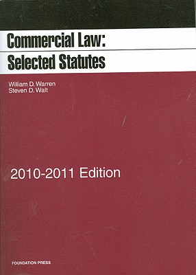 Commercial Law: Selected Statutes, 20102011 - Warren, William D, and Walt, Steven D