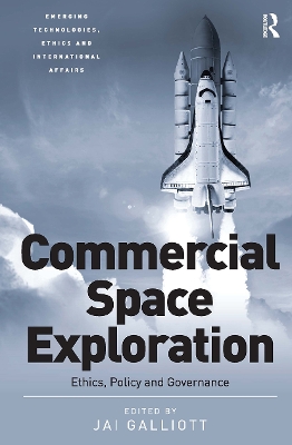 Commercial Space Exploration: Ethics, Policy and Governance - Galliott, Jai