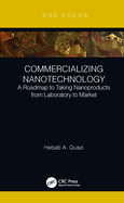 Commercializing Nanotechnology: A Roadmap to Taking Nanoproducts from Laboratory to Market