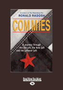 Commies: A Journey Through the Old Left, the New Left and the Leftover Left (Large Print 16pt)